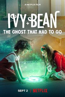 فیلم آیوی و بین روحی که باید می رفت Ivy and Bean The Ghost That Had to Go 2022